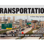 Transportation | A One-Day Symposium. Thursday, Nov. 3 | Texas A&M University