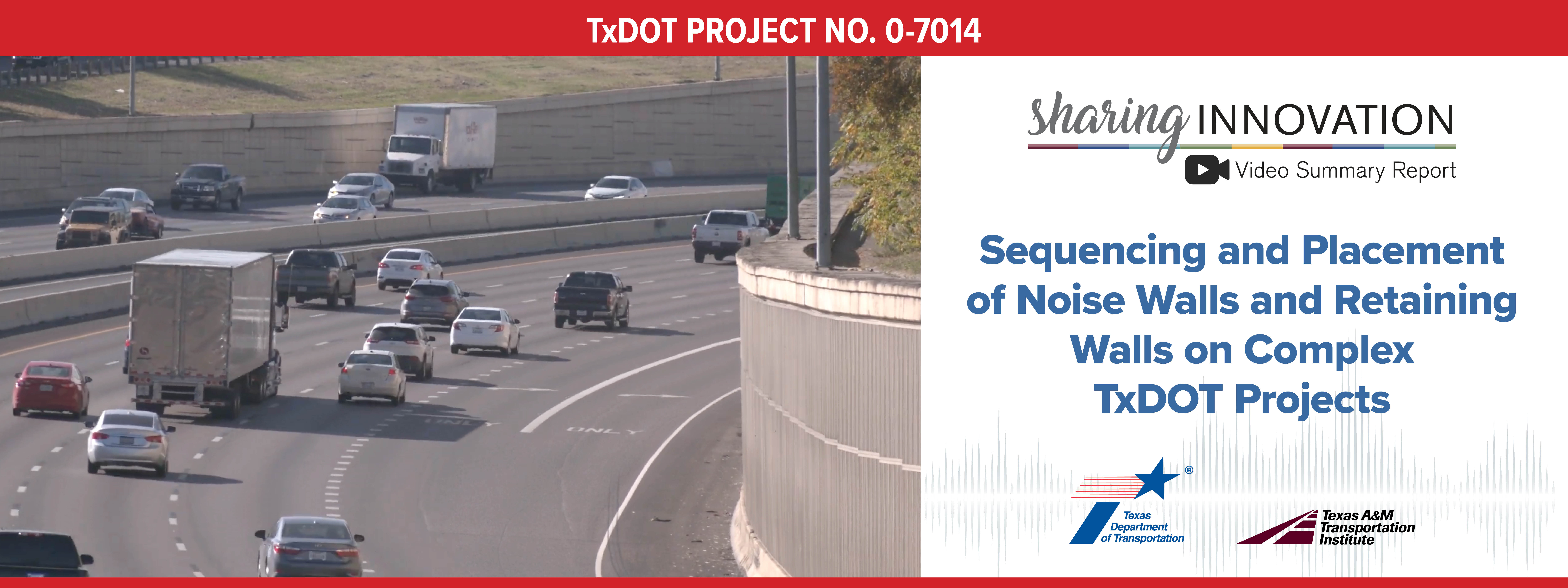 Sharing Innovation Video Summary Report: Sequencing and Placement of Noise Walls and Retaining Walls on Complex TxDOT Projects