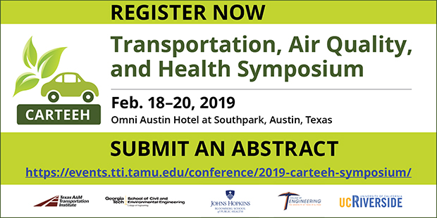 CARTEEH's Transportation, Air Quality, and Health Symposium. To be held February 18-20, 2019 at the Omni Austin Hotel at Southpark in Austin, Texas.  Register Now or Submit an Abstract.  View for more information.