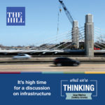 What We're Thinking | It's high time for a discussion on infrastructure. By Gregory Winfree and Zach Grasley. Photo: vehicles traveling over a bridge.