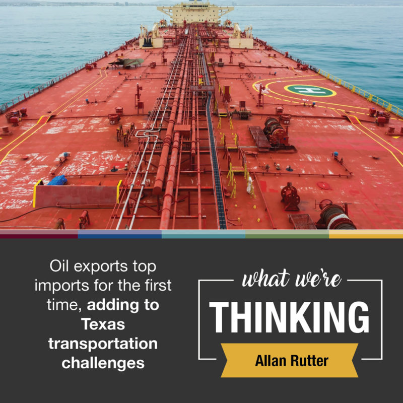 Text: Oil exports top imports for the first time, adding to Texas transportation challenges. What We're Thinking. Allan Rutter. Image: Ocean Frieghter view from control room.