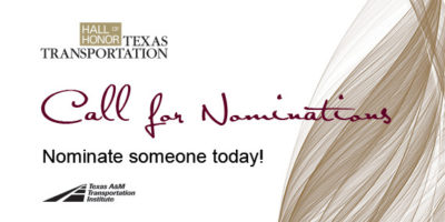 Texas Transportation Hall of Honor. Call for Nominations. Nominate someone today! Logo: Texas A&M Transportation Institute
