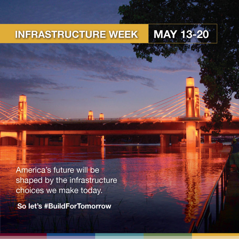 Text: Infrastructure Week May 13-20. America's future will be shaped by the infrastructure choices we make today. So let's #BuildForTomorrow. Photo: Lighted bridge at night.
