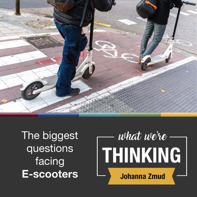 Persons riding scooters in crosswalk. text: what we're thinking by Johanna Zmud. The biggest questions facing e-scooters. 