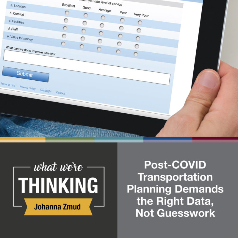 What we're thinking by Johanna Zmud. Post-COVD transporation planning demands the right data, not guesswork. Photo: online survey form.
