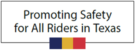 Promoting Safety for All Riders in Texas.
