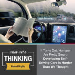 What We're Thinking by Robert Brydia. "It Turns Out, Humans Are Pretty Smart: Developing Self-Driving Cars Is Harder Than We Thought" Image: person reading a book in a self-driving car.