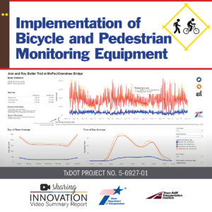 Sharing Innovation: Implementation of Bicycle and Pedestrian Monitoring Equipment. TxDOT Project 5-6927-01