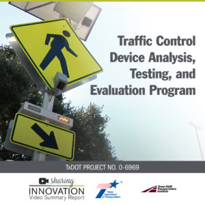 Traffic Control Device Analysis, Testing, and Evaluation Program. TxDOT Project No. 0-6969