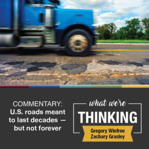 An 18-wheeler traveling on a heavily damaged roadway.  Story graphic for 'What We're Thinking' article: U.S. Roads Meant to Last Decades – But Not Forever.