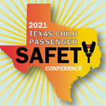 Child Passenger Safety Technicians Get Inspired (and Learn Something, Too!) at 2021 Texas Child Passenger Safety Conference