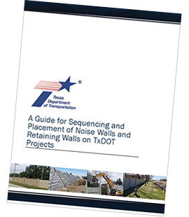 A Guide for Sequencing and Placement of Noise Walls and Retaining Walls on TxDOT Projects.