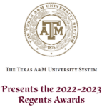 Texas A&M University System Presents the 2022-2023 Regents Awards.