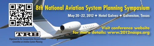8th National Aviation System Planning Symposium; May 20-22, 2012; Galveston, TX