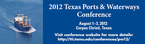 2012 Texas Ports & Waterways Conference; August 1-3, 2012; Corpus Christi, Texas