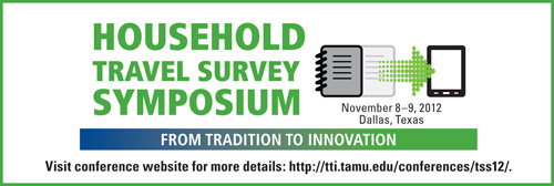 Household Travel Survey Symposium; November 8–9, 2012; Dallas, Texas